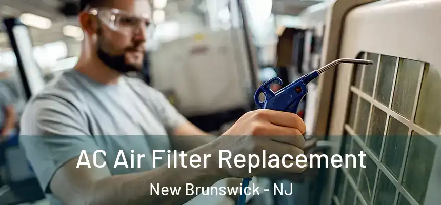  AC Air Filter Replacement New Brunswick - NJ