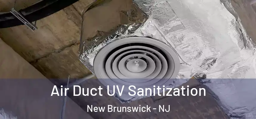  Air Duct UV Sanitization New Brunswick - NJ