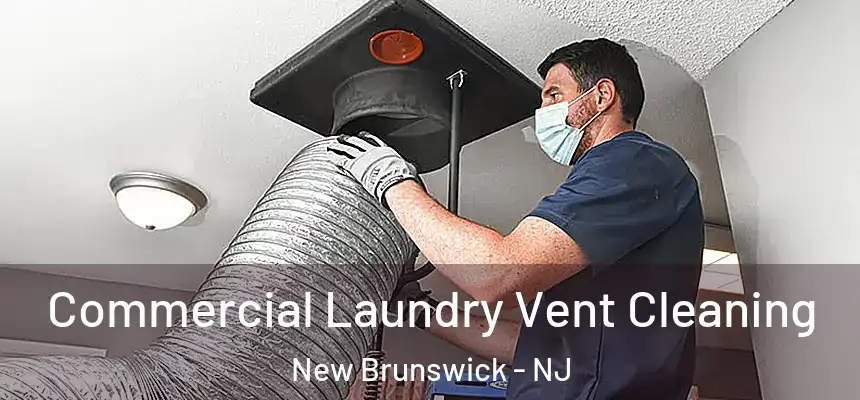  Commercial Laundry Vent Cleaning New Brunswick - NJ